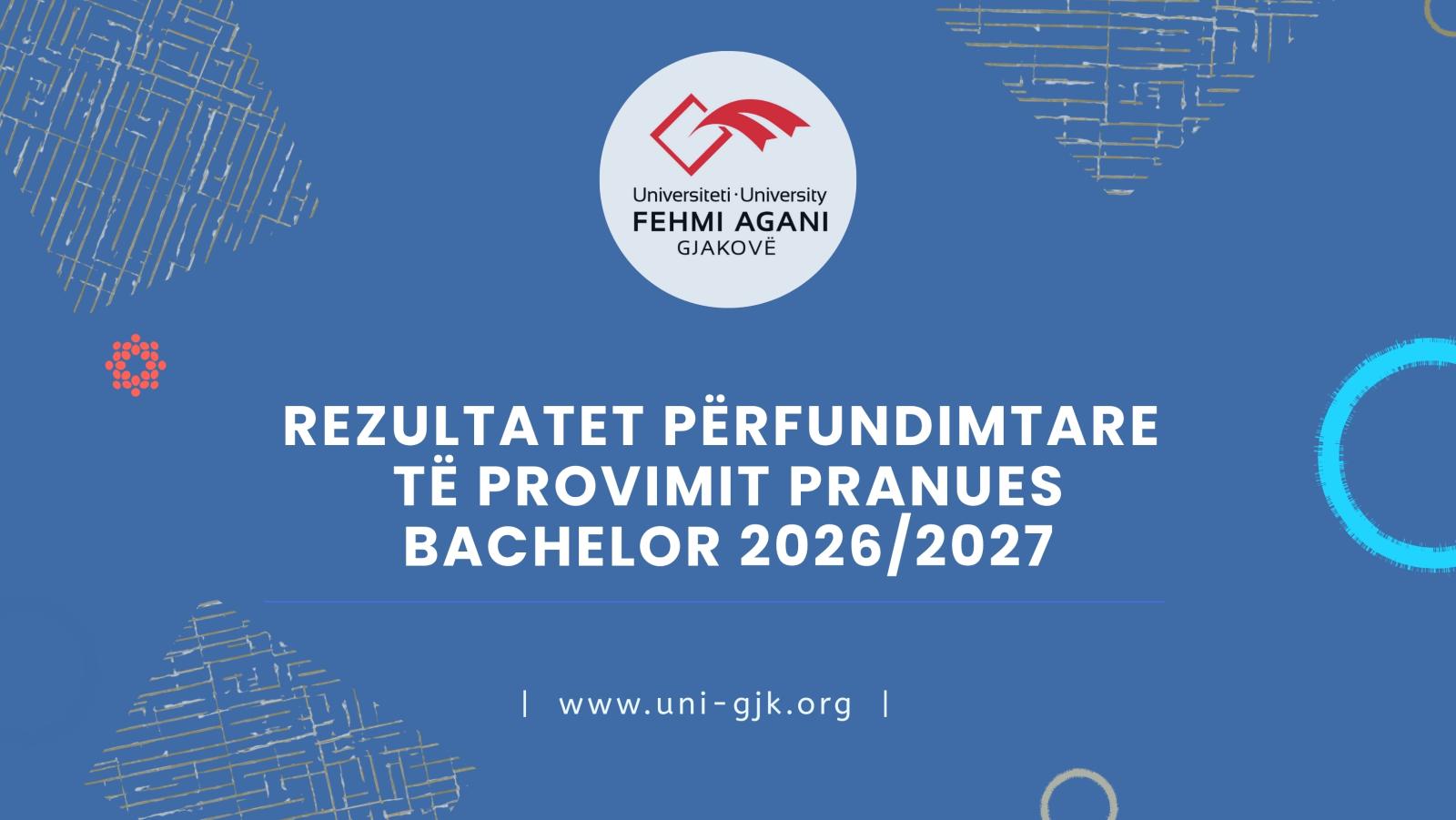 Rezultatet përfundimtare të provimit pranues (afati i parë) - Bachelor 2026/2027 dhe njoftim rreth regjistrimit për studentët e pranuar